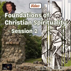 Foundations of Christian Spirituality Session 2