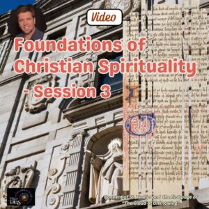 Foundations of Christian Spirituality Session 3